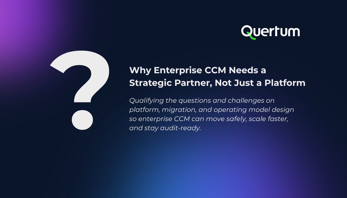 Big Question mark with a text next to it: "Why Enterprise CCM Needs a Strategic Partner, Not Just a Platform Qualifying the questions and challenges on platform, migration, and operating model design so enterprise CCM can move safely, scale faster, and stay audit-ready."