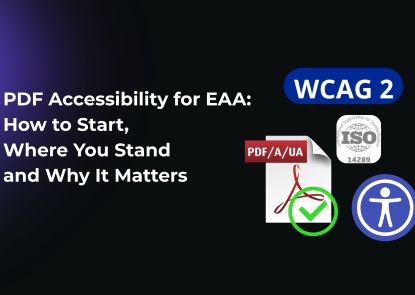 Image with text 'PDF Accessibility for EAA: How to Start, Where You Stand, and Why It Matters'. On the right side are icons representing WCAG 2, ISO 14289 (PDF/UA), a PDF document with a checkmark, and a universal accessibility symbol, emphasizing compliance and accessibility standards for digital documents under the European Accessibility Act.