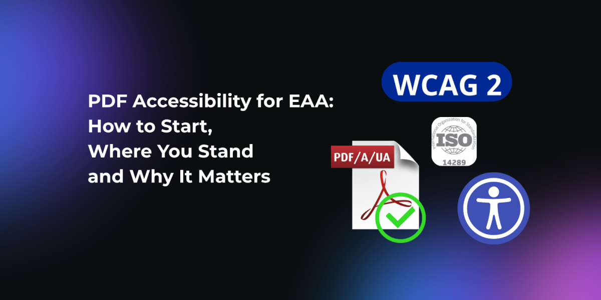 PDF Accessibility for EAA: How to Start, Where You Stand, and Why It Matters