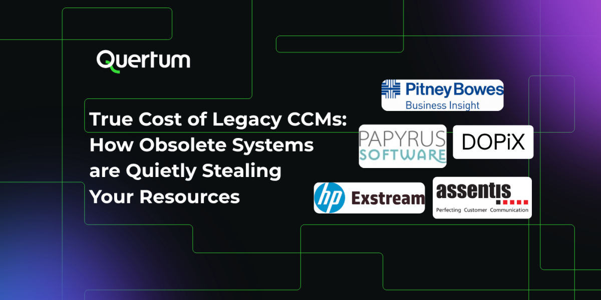Graphic by Quertum showing legacy CCM platforms like HP Exstream, Papyrus, DOPiX, Assentis, and Pitney Bowes with the message “True Cost of Legacy CCMs: How Obsolete Systems are Quietly Stealing Your Resources,” highlighting hidden operational costs in banking and insurance communication systems.